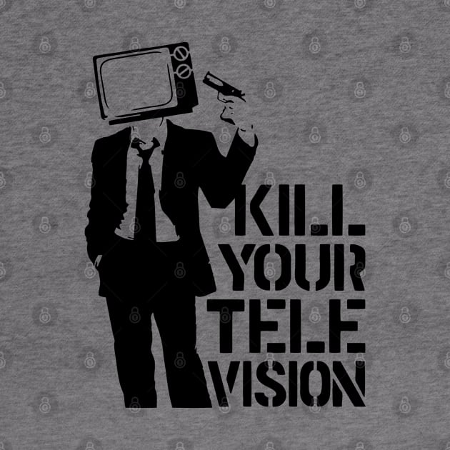 Kill Your Television by CultureClashClothing